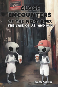 Close Encounters of the Weird Kind