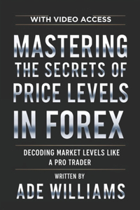 Mastering The Secrets Of Price Levels In Forex