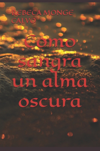 Como sangra un alma oscura