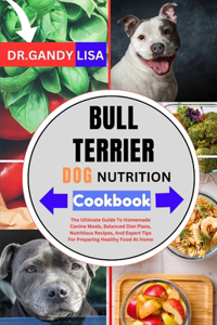 BULL TERRIER DOG NUTRITION Cookbook