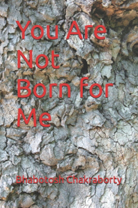 You Are Not Born for Me