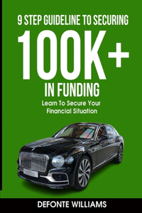 9 Step Guideline To Securing 100k+ In Funding