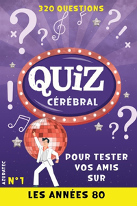 Quiz cérébral n°1 - Les années 80 - Tester vos amis