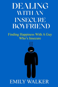 Dealing with an Insecure Boyfriend