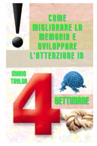 Come migliorare la memoria e sviluppare l'attenzione in 4 settimane