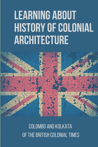 Learning About History Of Colonial Architecture