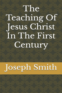 Teaching Of Jesus Christ In The First Century