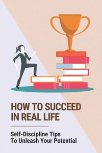 How To Succeed In Real Life