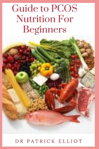 Guide to PCOS Nutrition For Beginners