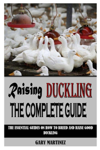 Raising Duckling the Complete Guide