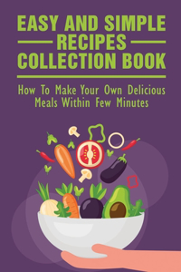 Easy And Simple Recipes Collection Book