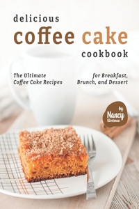 Delicious Coffee Cake Cookbook