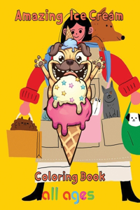 Amazing Ice Cream Coloring Book all ages