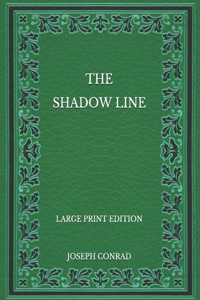 The Shadow Line - Large Print Edition