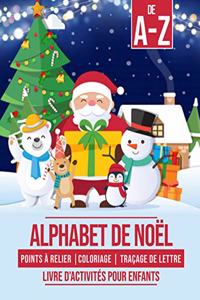 Alphabet de Noël - Points à relier - Coloriage - Traçage de lettre - Livre d'activités pour enfants
