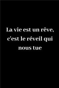 La vie est un rêve, c'est le réveil qui nous tue