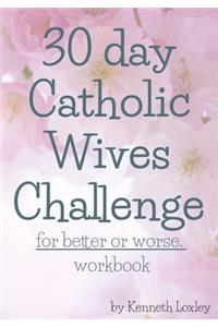 30 day Catholic Wives Challenge For Better Or Worse Workbook