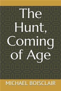 Hunt, Coming of Age