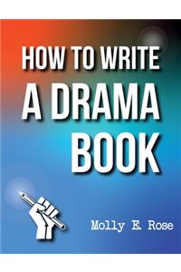 How To Write A Drama Book