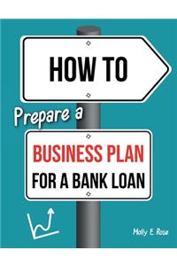 How To Prepare A Business Plan For A Bank Loan