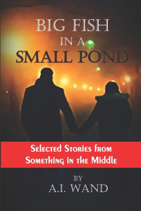 Big Fish in a Small Pond: Color Edition: Selected Stories from Something in the Middle