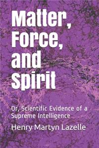 Matter, Force, and Spirit