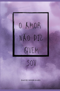 O amor não diz quem sou