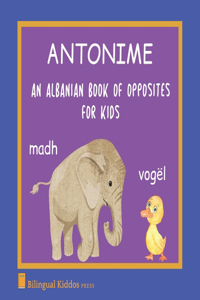 Albanian Book Of Opposites For Kids: Antonime