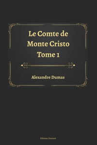 Le Comte de Monte Cristo Tome 1