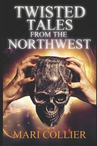 Twisted Tales From The Northwest