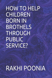 How to Help Children Born in Brothels Through Public Service?