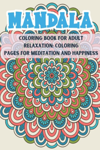 Mandala Coloring Book For Adult Relaxation Coloring Book for Meditation And Happiness