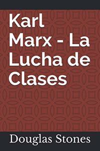 Karl Marx - La Lucha de Clases