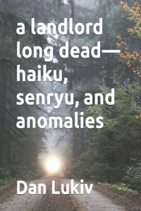 landlord long dead-haiku, senryu, and anomalies
