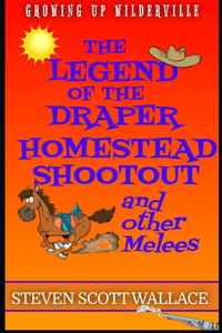 Legend of the Draper Homestead Shootout: and other Melees