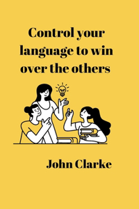 Control your language to win over the others