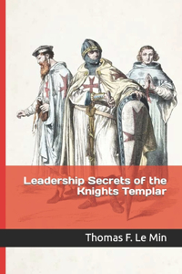 Leadership Secrets of the Knights Templar