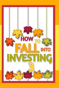 How to FALL into Investing 3