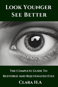 Complete Guide to Restored and Rejuvenated Eyes