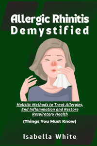 Allergic Rhinitis Demystified