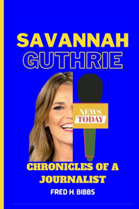 Savannah Guthrie: Chronicles of a Journalist