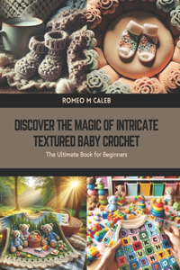 Discover the Magic of Intricate Textured Baby Crochet
