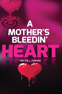 A Mother's Bleedin' Heart