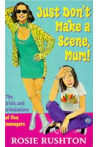 Just Don't Make a Scene, Mum! (Puffin Teenage Books)