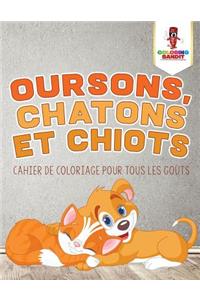 Oursons, Chatons et Chiots