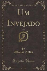 Um Invejado, Vol. 2 (Classic Reprint)