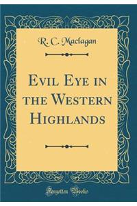 Evil Eye in the Western Highlands (Classic Reprint)