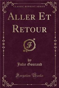 Aller Et Retour (Classic Reprint)