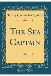 The Sea Captain (Classic Reprint)