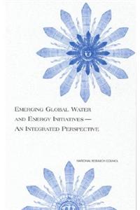 Emerging Global Water and Energy Initiatives- An Integrated Perspective